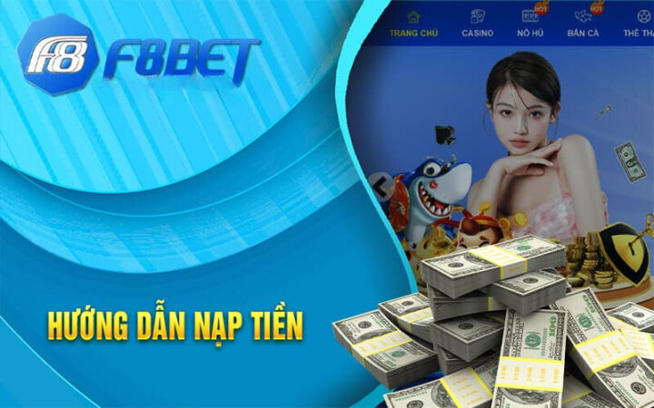 Nạp Tiền F8BET Nhanh Chóng Và Đơn Giản Nhất Chỉ Trong 1 Phút Nạp Tiền F8BET - Nhanh Chóng Và Đơn Giản Nhất Chỉ Trong 1 Phút